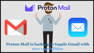 Proton Mail is looking to topple Gmail with new capabilities