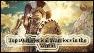 Top 10 Historical Warriors in the World