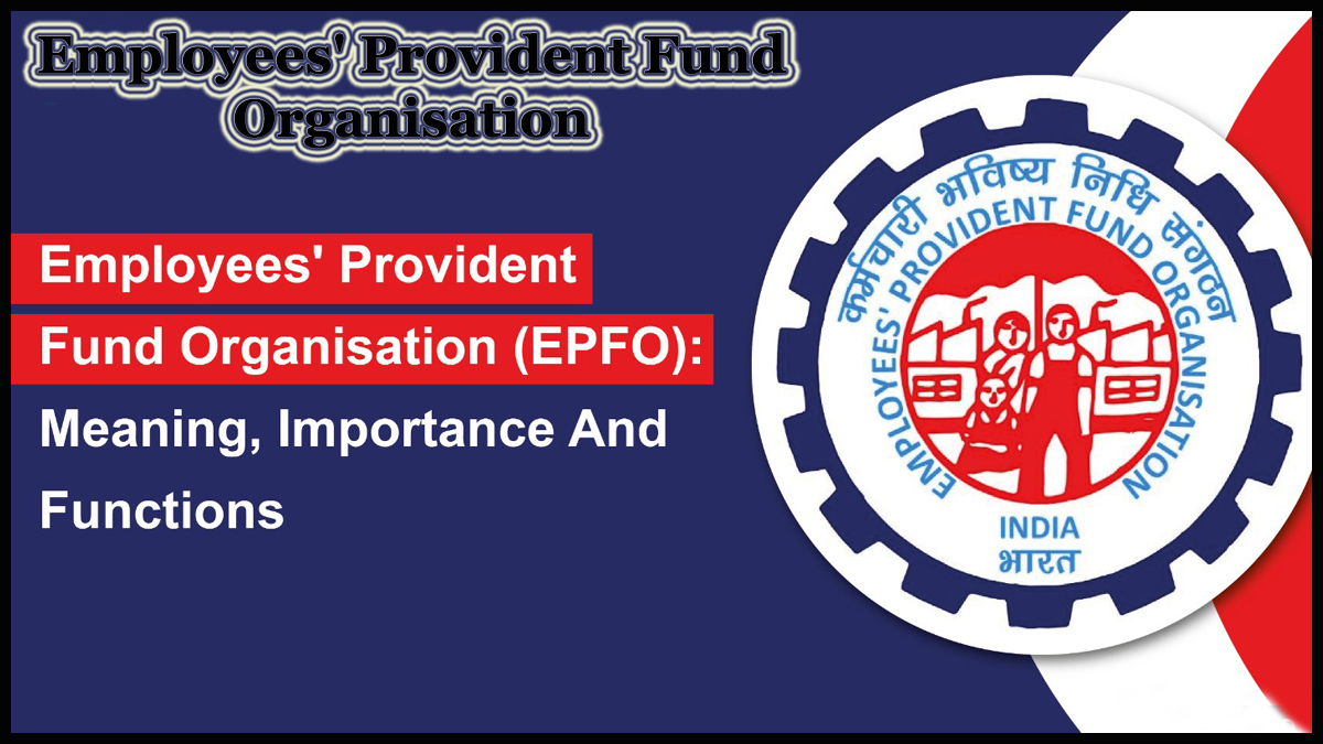 All about Employees Provident Fund Organization